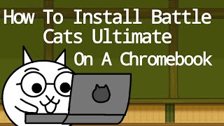How To Install Battle Cats Ultimate On A Chromebook