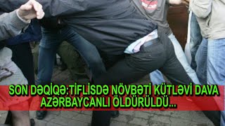 Son Dəqi̇qəti̇fli̇sdə Növbəti̇ Kütləvi̇ Dava Azərbaycanli Öldürüldü...
