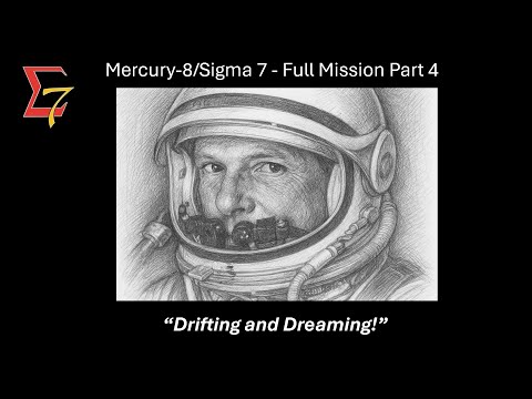 Mercury-Atlas 8/Sigma 7 Full Mission 4 - "Drifting and Dreaming!"