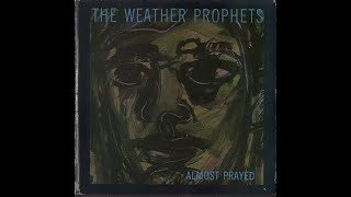 The Weather Prophets - Almost Prayed (1986) full 2 x 7" 45 RPM