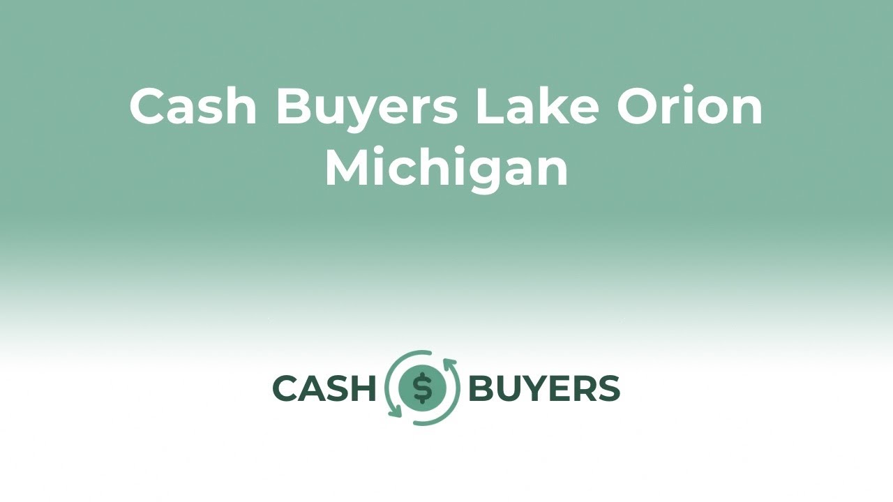 Cash Buyers Lake Orion Michigan | 844-990-0548