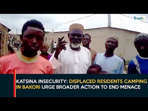 Katsina Insecurity: Displaced Residents Camping In Bakori Urge Broader Action To End Menace