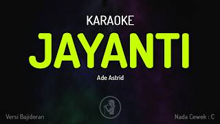 Karaoke JAYANTI - Ade Astrid ( Nada Wanita )
