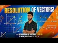 Resolution of Vectors Class 11 Physics | Rectangular Components | By Siddharth Sir