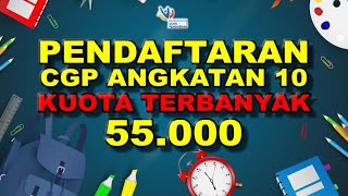 🔴PENDAFTARAN CGP ANGKATAN 10 KUOTA TERBANYAK SEGERA CEK DAERAH SASARAN CGP ANGKATAN 10