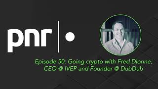 Understanding blockchain with Fred Dionne, CEO @ IVEP and Founder @ DubDub