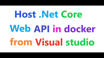 How to host .net core WEB API 3.0 in docker from visual studio