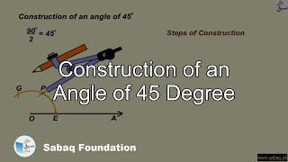 Construction of an Angle of 45 Degree, Math Lecture | Sabaq.pk