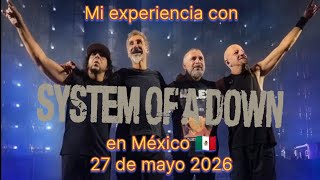 Mi experiencia con SYSTEM OF A DOWN & IDLES // (27-mayo-2026) Estadio GNP Seguros (Foro Sol) // LR. 