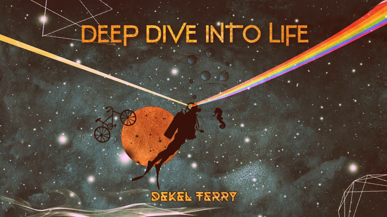 Deep Dive Into Life - Dekel Terry