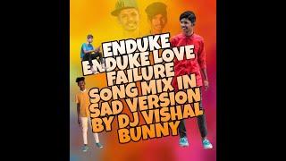 ENDUKE ENDUKE LOVE FAILURE SONG MIX BY DJ VISHAL BUNNY