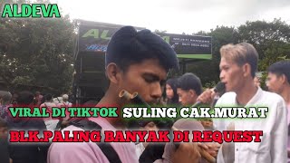 VIRAL DI TIKTOK.SULING CAK MURAT .BLK.  OALING SERING DI REQUEST. ALDEVA MUSIK.GOYANG.