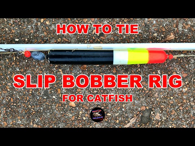 How to Tie a SLIP BOBBER RIG  Best Catfish Rigs for Beginners 