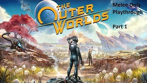 The Outer Worlds - Melee Only - Ep 1