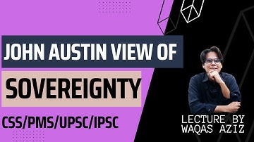 John Austin Sovereignty - Political Science Lectures For CSS/PMS/UPSC/IPSC