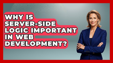 Why Is Server-Side Logic Important in Web Development? - Server Logic Simplified