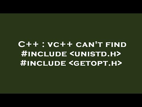 C++ : vc++ can't find #include  unistd.h  #include  getopt.h