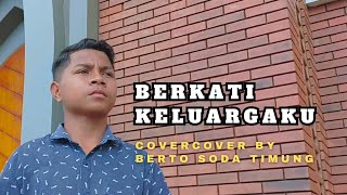 BERKATI KELUARGAKU (Lagu Rohani) || Cover by Berto Soda Timung