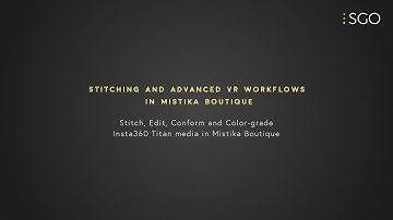 Stitching and Advanced VR Workflows in Mistika Boutique