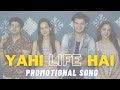 Yahi Life Hai Promotional Song | Official Video | YN Weekly Series