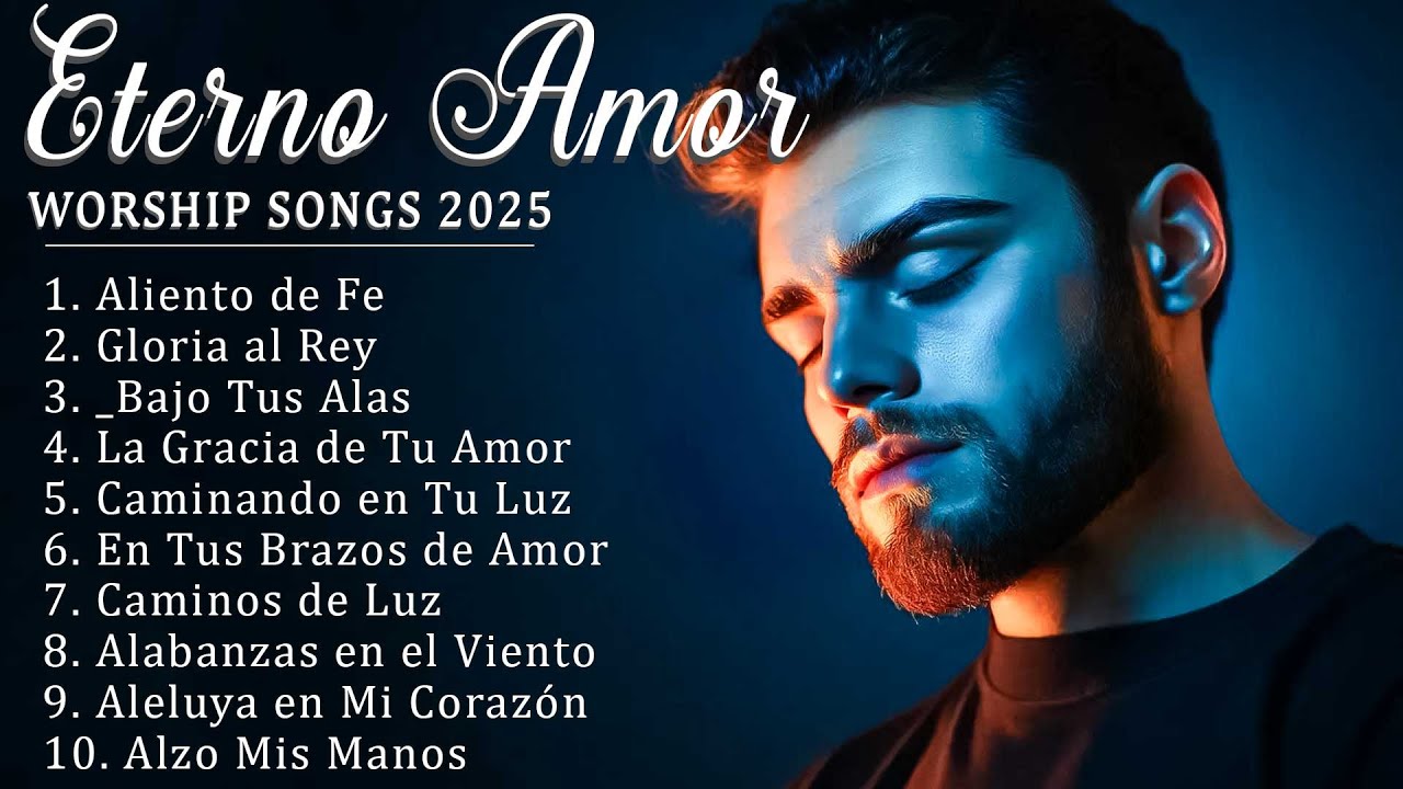 Eterno Amor| Las Mejores Canciones Cristianas para la Reflexión y la Adoración