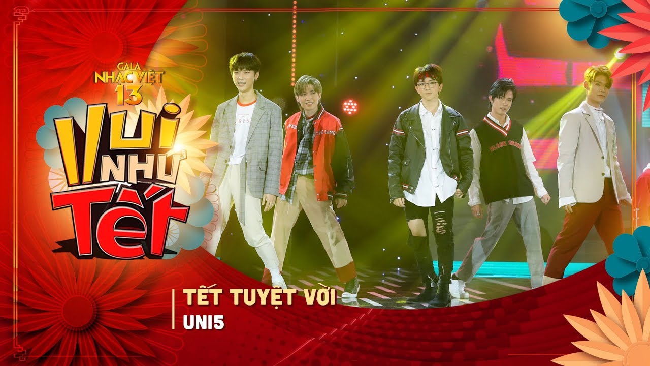 Tết Tuyệt Vời - Uni5 | Gala Nhạc Việt 13 - youtube