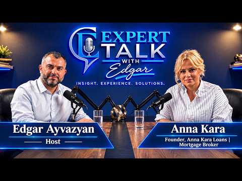 EXPERT TALK WITH EDGAR | ANNA KARA — Founder, Anna Kara Loans | Mortgage Broker