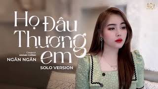 Họ Đâu Thương Em   Ngân Ngân Solo Version   Hot music 2023