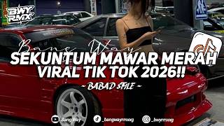 DJ SEKUNTUM MAWAR MERAH BABAD STYLE 2026- FYP TIK TOK!!! - Bang Way [𝑿𝑮]