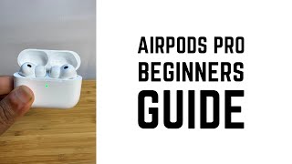 AirPods Pro - Complete Beginners Guide
