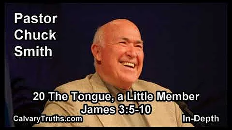 20 The Tongue  A Little Member - James 3:5-10 - In Depth - Pastor Chuck Smith - Bible Studies