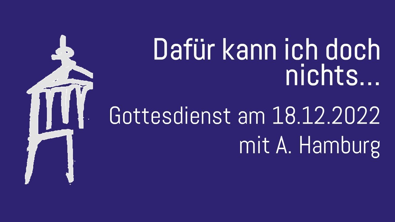 Dafür kann ich doch nichts... - Gottesdienst am 18.12.2022 - YouTube