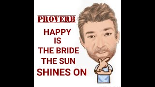 English Tutor Nick P Proverbs (364) Happy is the Bride the Sun Shines on - Origin