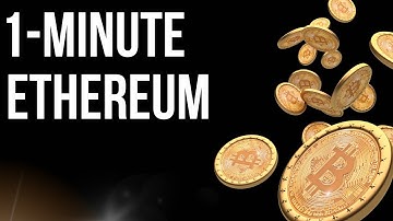 Master Ethereum in Just 60 Seconds