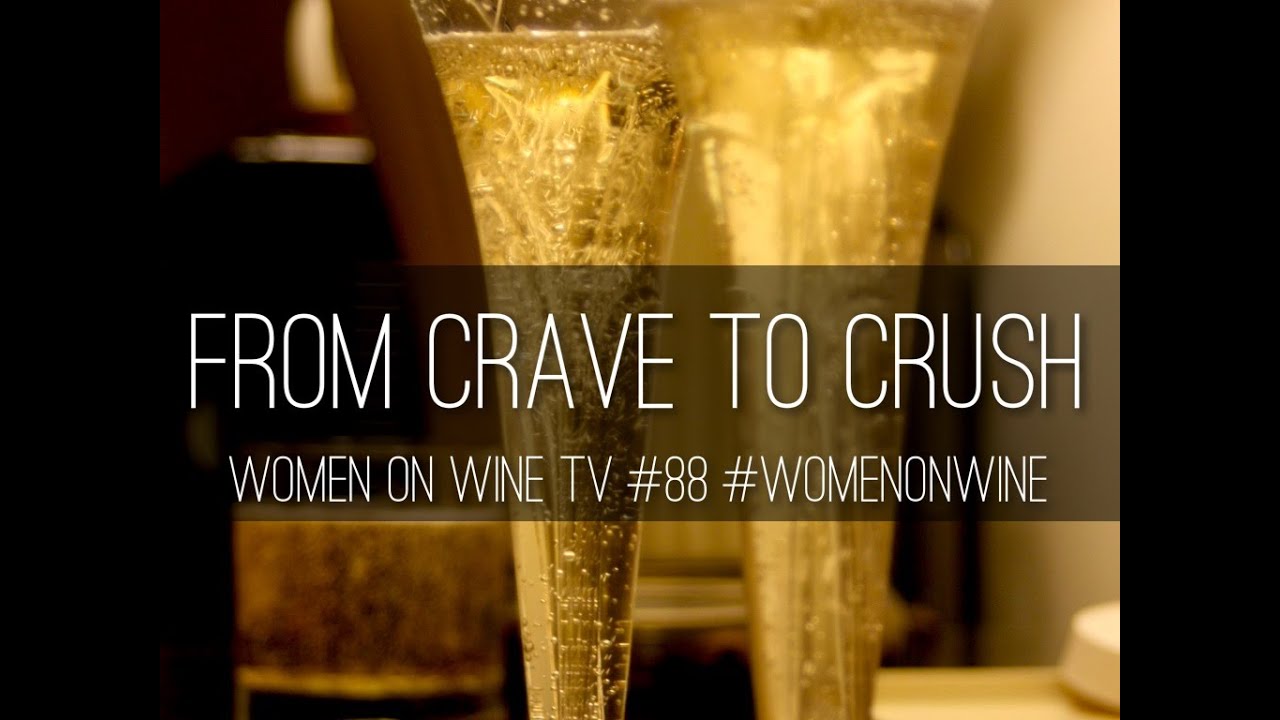 88: From Crave to Crush * Women On Wine TV * 
