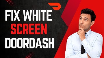 How To Fix DoorDash White Screen