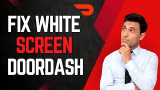 How To Fix DoorDash White Screen