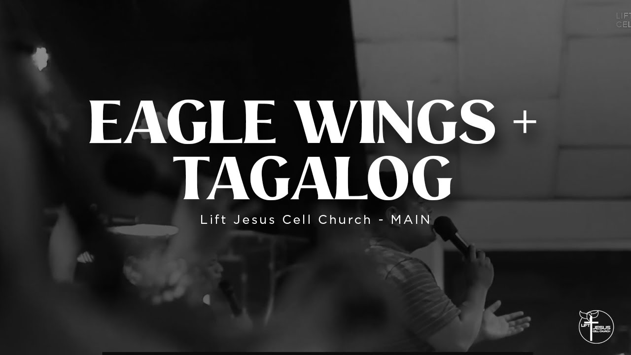 Eagle Wings + Tagalog / Lift Jesus Cell Church Main YouTube