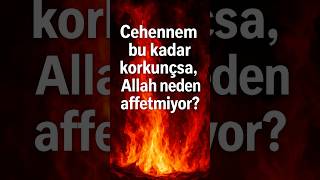 Allah C.c Merhametliyse Neden Cehennem Var?