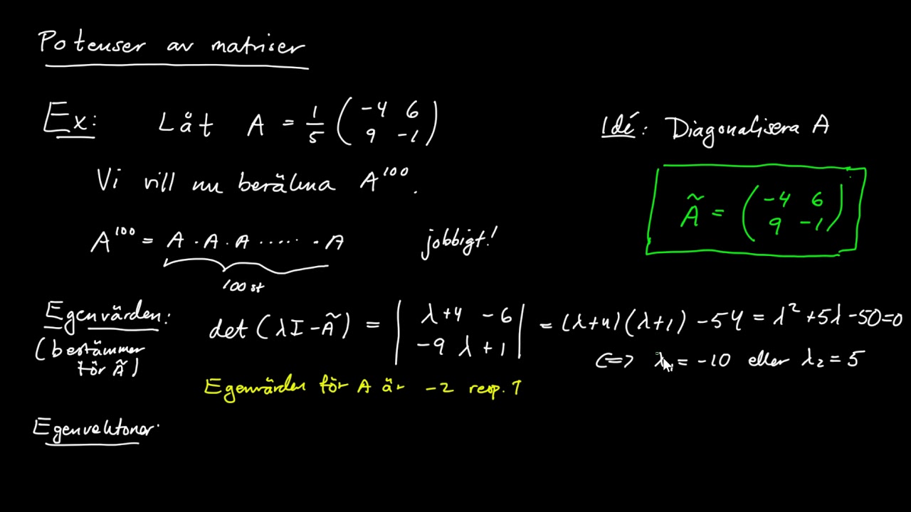 Egenvektorer del 7 -diagonalisering, potensberäkning