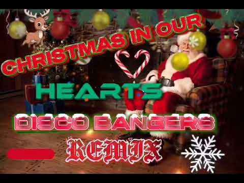 CHRISTMAS IN OUR HEARTS | DISCO | BANGERS | REMIX