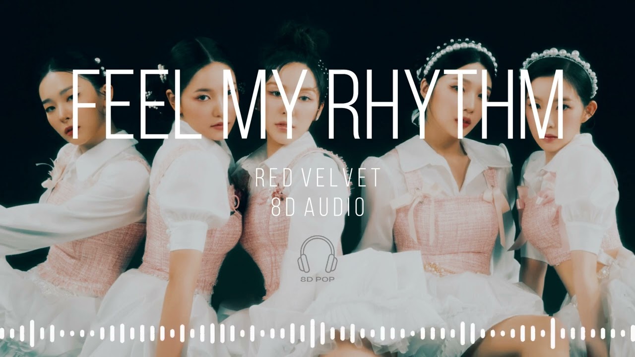 Red Velvet (레드벨벳) - Feel My Rhythm [8D AUDIO] 🎧USE HEADPHONES🎧