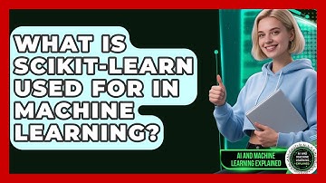 What Is Scikit-Learn Used For In Machine Learning? - AI and Machine Learning Explained
