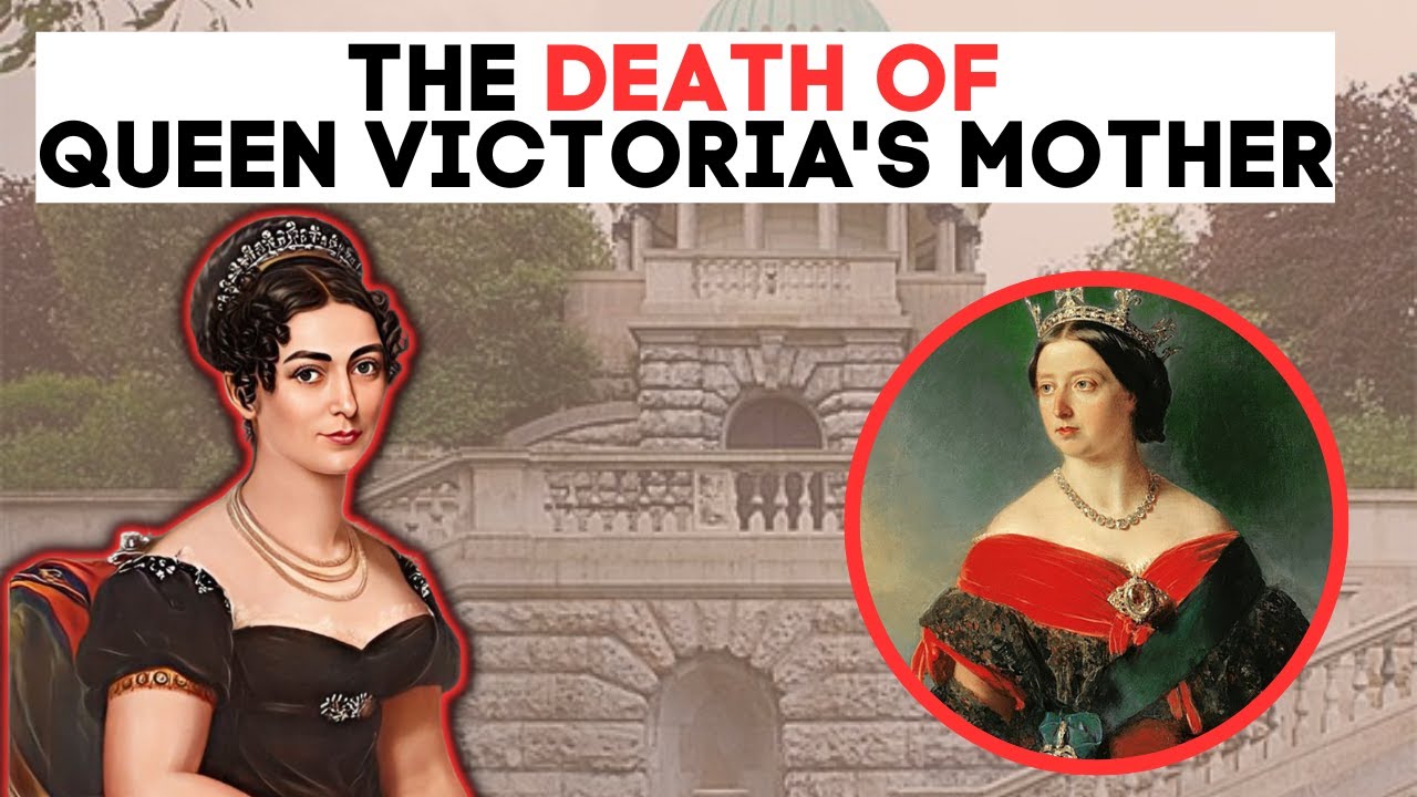 The DEATH Of Queen Victoria's Mother Princess Victoria of Saxe Coburg