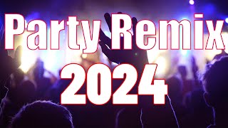 PARTY REMIX 2024 🔥 Mashups &amp; EDM Remixes Of Popular Songs 🔥 DJ Remix &amp; Club Music Mix