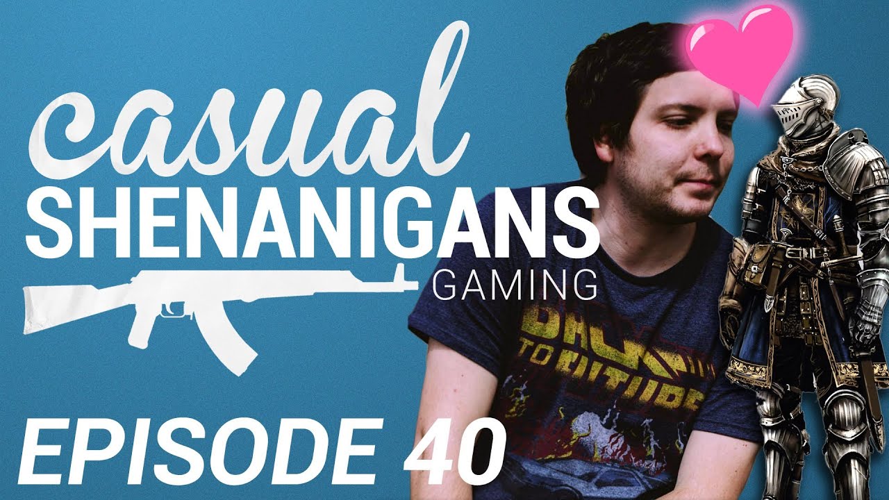 The Casual Shenanigans Gaming Podcast: Episode 40: Joel Loves Dark Souls | RangerDave