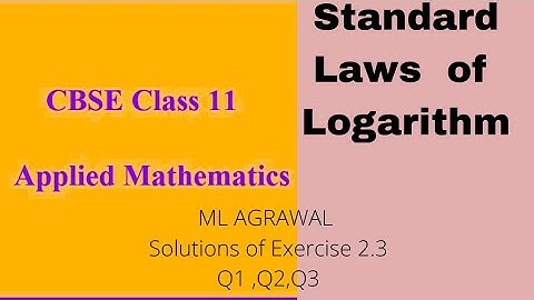 Applied Mathematics#Class11#Standard laws of Logarithm+ML AGRAWAL solution of exercise 2.3