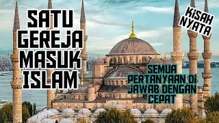 SATU GEREJA MASUK ISLAM GARA-GARA SEORANG PEMUDA MUSLIM