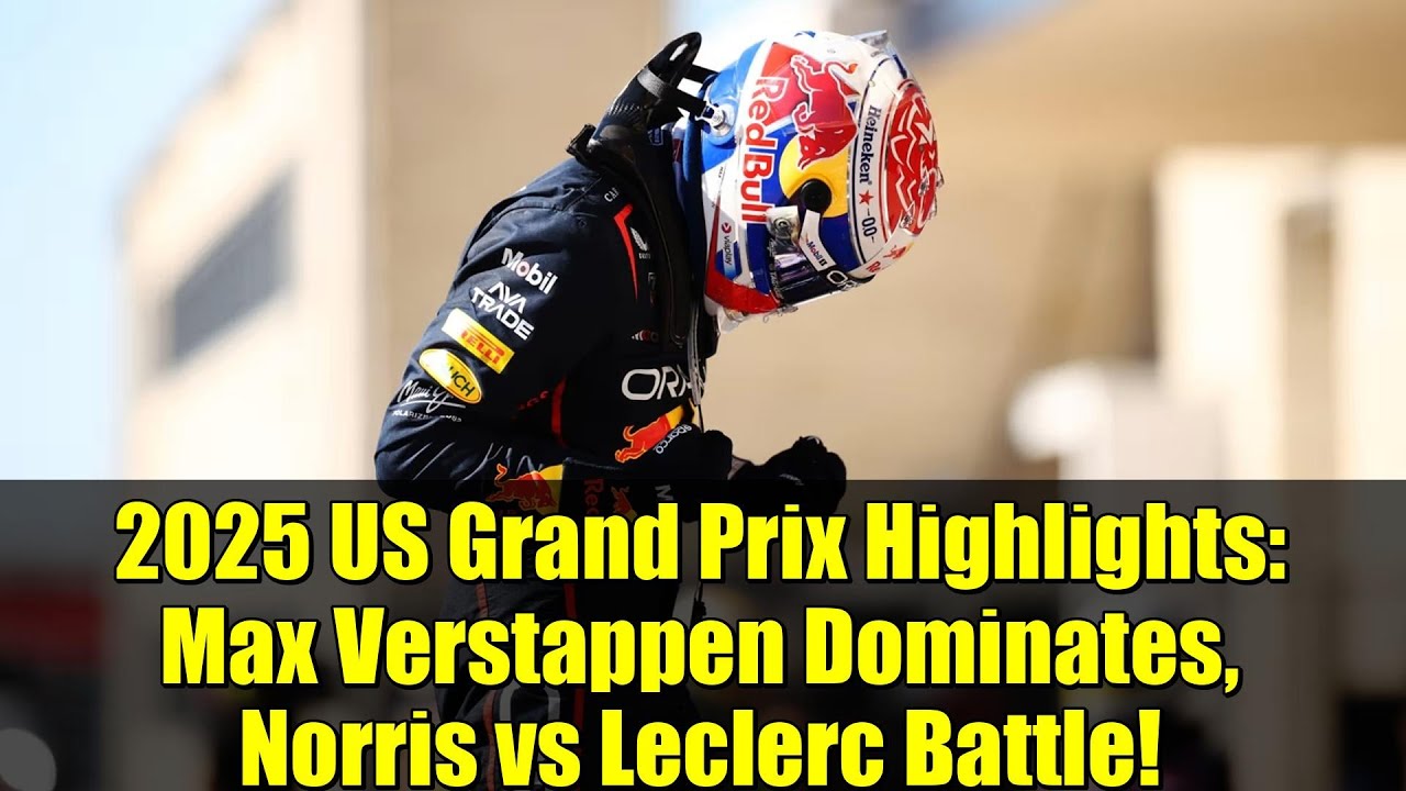 Главные моменты Гран-при США 2025 года: доминирование Макса Ферстаппена, битва Норриса и Леклера!