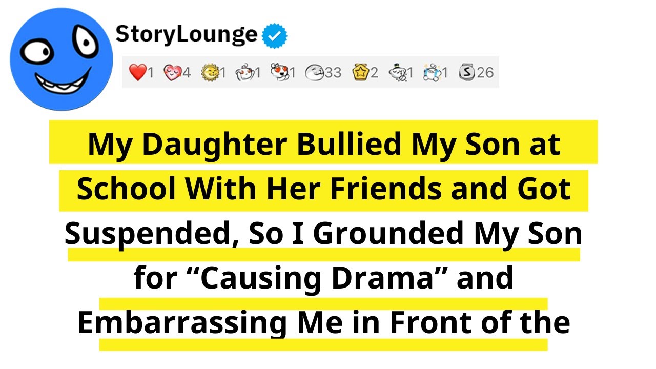 My Daughter Bullied My Son at School With Her Friends and Got Suspended, So I Grounded My Son for...